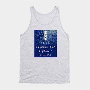 Copy of Beach and  Virginia Woolf quote: I am rooted, but I flow. Tank Top